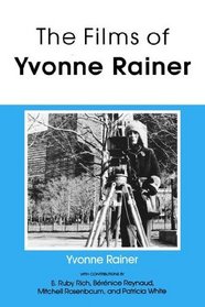 The Films of Yvonne Rainer (Theores of Representation and Difference)