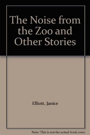 The noise from the zoo and other stories