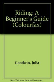 Riding: A Beginner's Guide (Colourfax)