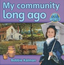 My Community Long Ago (Bobbie Kalman's Leveled Readers: My World: H)