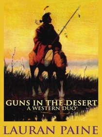 Guns in the Desert: A Western Duo (Five Star First Edition Western Series)