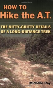 How to Hike the A.T.: The Nitty-Gritty Details of a Long-Distance Trek