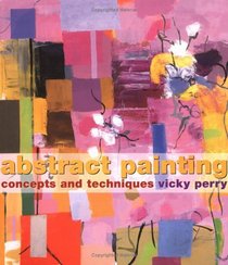 Abstract Painting: Concepts And Techniques