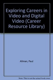Exploring Careers in Video and Digital Video (Career Resource Library)
