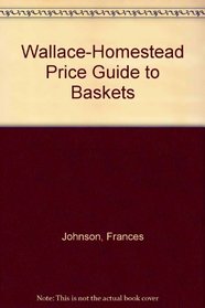 Wallace-Homestead Price Guide to Baskets