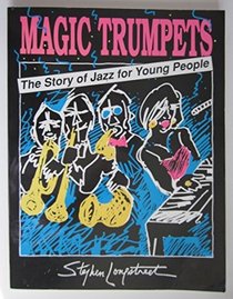 Magic Trumpets: The Story of Jazz for Young People