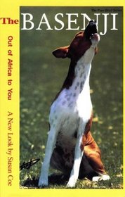 The Basenji: Out of Africa to You : A New Look (The Pure-Bred Series)