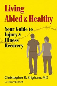 Living Abled and Healthy: Your Guide to Injury and Illness Recovery