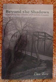 Beyond the Shadows, Exploring the Ghosts of Franklin County