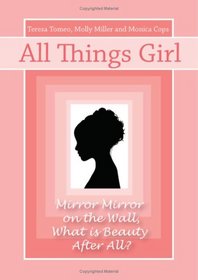 All Things Girl: Mirror, Mirror on the Wall...What is Beauty, After All?