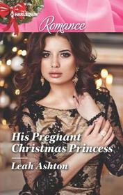 His Pregnant Christmas Princess (Harlequin Romance, No 4646) (Larger Print)