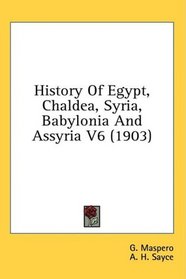 History Of Egypt, Chaldea, Syria, Babylonia And Assyria V6 (1903)