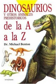 Dinosaurios: Y Ostros Animales Prehistoricos : De LA A A LA Z: (Dinosaurs & Other Prehistoric Animals Factfinder)