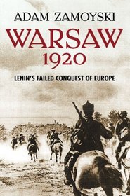 Warsaw 1920: Lenin's Failed Conquest of Europe