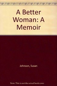 A Better Woman: A Memoir