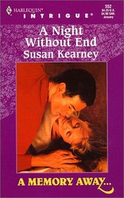 A Night Without End (A Memory Away...) (Harlequin Intrigue, No 552)