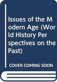 Issues of the Modern Age (World History Perspectives on the Past)