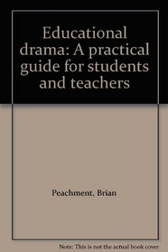 Educational drama: A practical guide for students and teachers