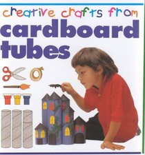 Creative Crafts:Cardboard Tube (Creative Crafts from)