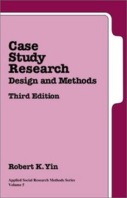 Case Study Research : Design and Methods (Applied Social Research Methods)