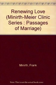 Renewing Love (Minirth-Meier Clinic Series : Passages of Marriage)
