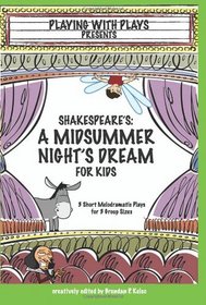 Shakespeare's A Midsummer Night's Dream for Kids: 3 melodramatic plays for 3 group sizes