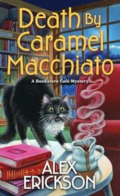 Death by Caramel Macchiato (A Bookstore Cafe Mystery)