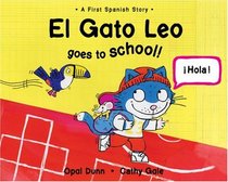 El Gato Leo Goes to School!: A First Spanish Story