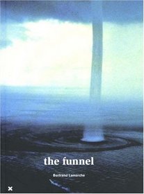Bertrand Lamarche: The Funnel