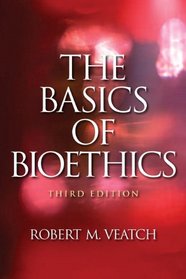 Basics of Bioethics, The (3rd Edition)