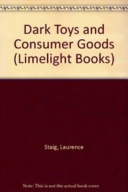 Dark Toys and Consumer Goods (Limelight Books)