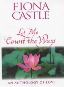 Let Me Count the Ways: An Anthology of Love
