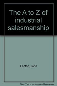 The A to Z of industrial salesmanship
