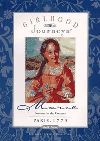 Marie: Summer in the Country France, 1775 (Girlhood Journeys Book , No 3)