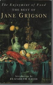 ENJOYMENT OF FOOD: THE BEST OF JANE GRIGSON