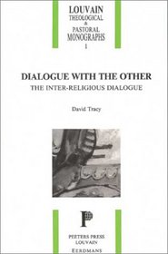Dialogue With the Other: The Inter-Religious Dialogue (Louvain Theological & Pastoral Monographs, No. 1)
