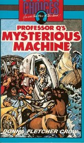 Professor Q's Mysterious Machine (Making Choices, Bk 4)