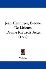 Jean Hennuyer, Eveque De Lizieux: Drame Rn Trois Actes (1772) (French Edition)