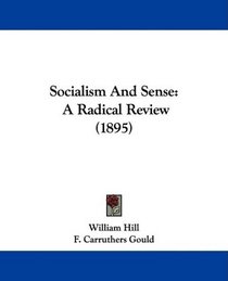 Socialism And Sense: A Radical Review (1895)