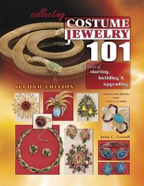 Collecting Costume Jewelry 101: The Basics of Starting, Building & Upgrading (Collecting Costume Jewelry 101)
