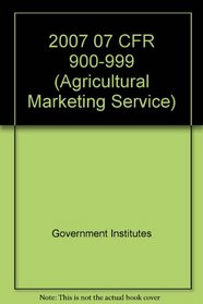 2007 07 CFR 900-999 (Agricultural Marketing Service)