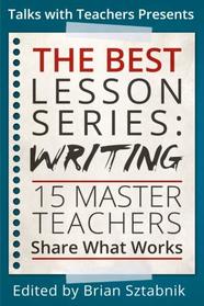 The Best Lesson Series: Writing: 15 Master Teachers Share What Works (Volume 2)