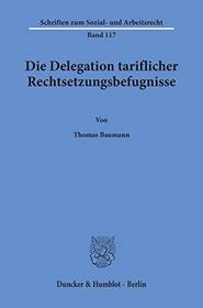 Die Delegation tariflicher Rechtsetzungsbefugnisse (Schriften zum Sozial- und Arbeitsrecht) (German Edition)