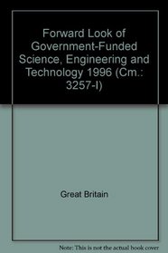 Forward Look of Government-Funded Science, Engineering & Technology 1996 (Cm.: 3257-I)