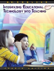 Integrating Educational Technology into Teaching (4th Edition)