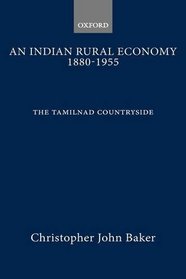 An Indian Rural Economy, 1880-1955: The Tamilnad Countryside