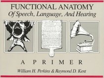 Functional Anatomy of Speech, Language and Hearing : A Primer