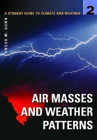 A Student Guide to Climate and Weather: Volume 2: Air Masses and Weather Patterns