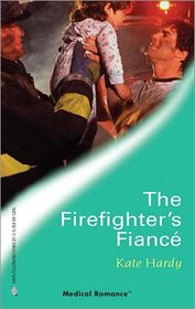 The Firefighter's Fiance (Harlequin Medical, No 272)