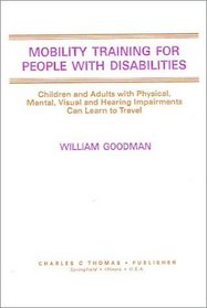 Mobility Training for People With Disabilities: Children and Adults With Physical, Mental, Visual, and Hearing Impairments Can Learn to Travel